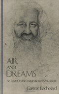 Air and Dreams: An Essay on the Imagination of Movement (Bachelard Translation Series) Air and Dreams: An Essay on the Imagination of Movement (Bachelard Translation Series)