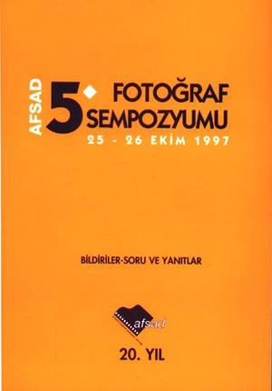 Afsad 5. Fotoğraf Sempozyumu 25-26 Ekim 1997 Afsad 5. Fotoğraf Sempozyumu 25-26 Ekim 1997