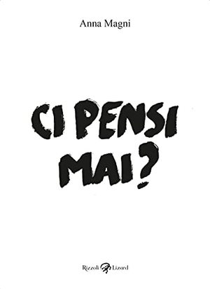 Ci pensi mai? Ci pensi mai?