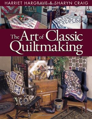 Art of Classic Quiltmaking, The Art of Classic Quiltmaking, The