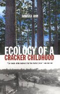Ecology of a Cracker Childhood (The World As Home) Ecology of a Cracker Childhood (The World As Home)