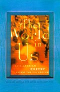 World in Us: Lesbian and Gay Poetry of the Next Wave, The World in Us: Lesbian and Gay Poetry of the Next Wave, The