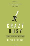 Crazy Busy: A (Mercifully) Short Book about a (Really) Big Problem Crazy Busy: A (Mercifully) Short Book about a (Really) Big Problem