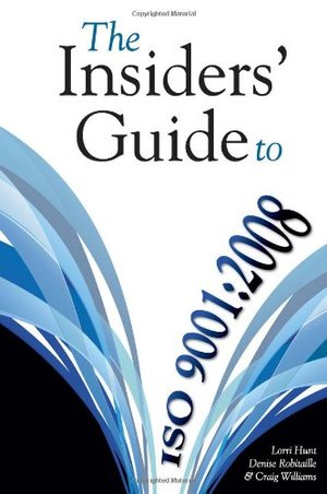 Insiders' Guide to ISO 9001:2008, The Insiders' Guide to ISO 9001:2008, The