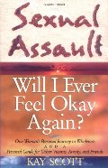 Sexual Assault: Will I Ever Feel Okay Again? Sexual Assault: Will I Ever Feel Okay Again?