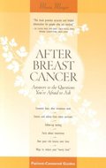 After Breast Cancer: Answers to the Questions You're Afraid to Ask (Patient Centered Guides) After Breast Cancer: Answers to the Questions You're Afraid to Ask (Patient Centered Guides)