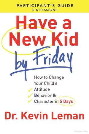 Have a New Kid By Friday Participant's Guide Have a New Kid By Friday Participant's Guide