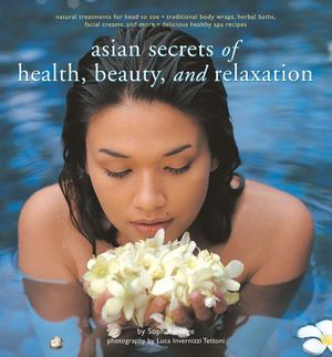 Asian Secrets of Health, Beauty, and Relaxation Asian Secrets of Health, Beauty, and Relaxation