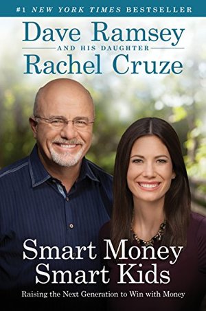 Smart Money Smart Kids: Raising the Next Generation to Win with Money Smart Money Smart Kids: Raising the Next Generation to Win with Money