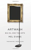Artwash: Big Oil and the Arts Artwash: Big Oil and the Arts