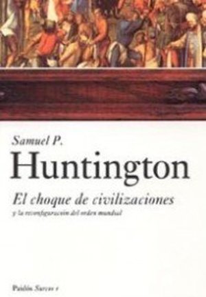 El choque de civilizaciones: y la reconfiguración del orden mundial (Paidos)) El choque de civilizaciones: y la reconfiguración del orden mundial (Paidos))