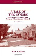Tale of Two Synods: Events That Led to the Split Between Wisconsin and Missouri (Impact series), A Tale of Two Synods: Events That Led to the Split Between Wisconsin and Missouri (Impact series), A
