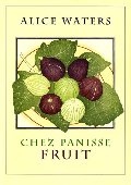 Chez Panisse Fruit Chez Panisse Fruit