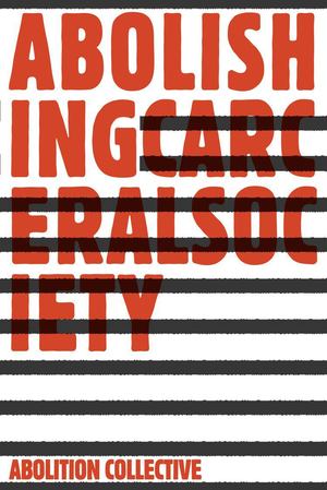 Abolishing Carceral Society Abolishing Carceral Society