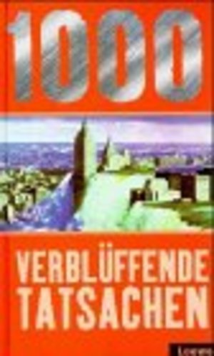Tausend verblüffende Tatsachen Tausend verblüffende Tatsachen