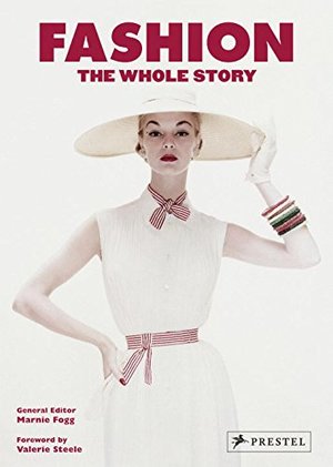 Fashion: The Whole Story Fashion: The Whole Story