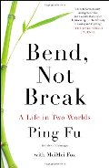 Bend, Not Break: A Life in Two Worlds Bend, Not Break: A Life in Two Worlds