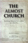 Almost Church: Redefining Unitarian Universalism for a New Era, The Almost Church: Redefining Unitarian Universalism for a New Era, The