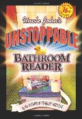 Uncle John's Unstoppable Bathroom Reader Uncle John's Unstoppable Bathroom Reader