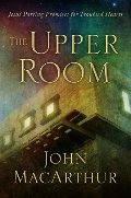 Upper Room: Jesus' Parting Promises for Troubled Hearts, The Upper Room: Jesus' Parting Promises for Troubled Hearts, The