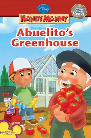 Abuelito's Greenhouse (Disney Handy Manny) Abuelito's Greenhouse (Disney Handy Manny)