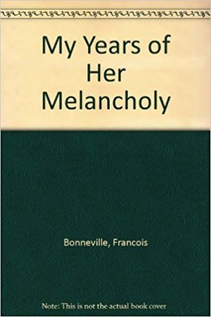 My Years of Her Melancholy My Years of Her Melancholy