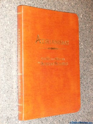 Adrianisms Vol. 1 : The Wit and Wisdom of Adrian Rogers Adrianisms Vol. 1 : The Wit and Wisdom of Adrian Rogers