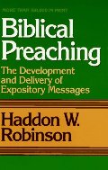 Biblical Preaching: The Development and Delivery of Expository Messages Biblical Preaching: The Development and Delivery of Expository Messages