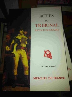 Actes du Tribunal révolutionnaire Actes du Tribunal révolutionnaire