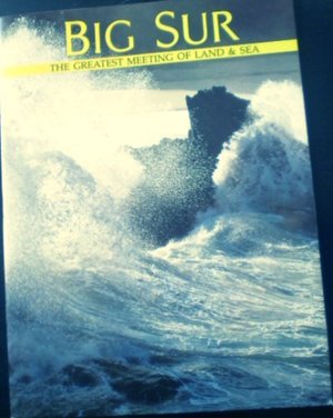 Big Sur: The Greatest Meeting of Land & Sea Big Sur: The Greatest Meeting of Land & Sea