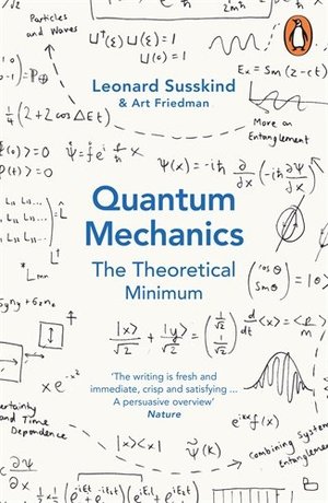 Quantum Mechanics: The Theoretical Minimum Quantum Mechanics: The Theoretical Minimum
