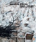 Anselm Kiefer/Paul Celan: Myth, Mourning and Memory Anselm Kiefer/Paul Celan: Myth, Mourning and Memory