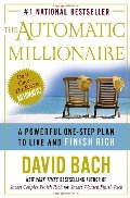 Automatic Millionaire: A Powerful One-Step Plan to Live and Finish Rich, The Automatic Millionaire: A Powerful One-Step Plan to Live and Finish Rich, The