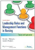 Leadership Roles and Management Functions in Nursing: Theory and Application (Marquis, Leadership Roles and Management Functions in Nursing) Leadership Roles and Management Functions in Nursing: Theory and Application (Marquis, Leadership Roles and Management Functions in Nursing)