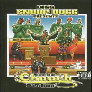 Bigg Snoop Dogg Presents: Welcome To Tha Chuuch Tha Album Bigg Snoop Dogg Presents: Welcome To Tha Chuuch Tha Album