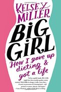 Big Girl: How I Gave Up Dieting and Got a Life Big Girl: How I Gave Up Dieting and Got a Life