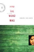 And the Word Was: A Novel And the Word Was: A Novel