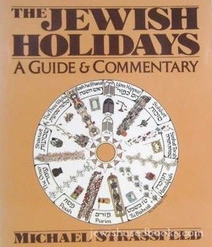 Jewish Holidays: A Guide and Commentary, The Jewish Holidays: A Guide and Commentary, The