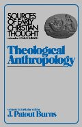 Theological Anthroplogy (Sources of Early Christian Thought) Theological Anthroplogy (Sources of Early Christian Thought)