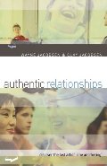 Authentic Relationships: Discover the Lost Art of "One Anothering" Authentic Relationships: Discover the Lost Art of "One Anothering"