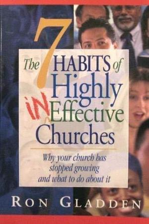 7 Habits of HIghly Ineffective Churches, The 7 Habits of HIghly Ineffective Churches, The