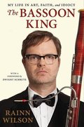 Bassoon King: My Life in Art, Faith, and Idiocy, The Bassoon King: My Life in Art, Faith, and Idiocy, The