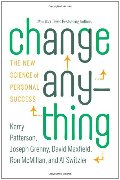 Change Anything: The New Science of Personal Success Change Anything: The New Science of Personal Success