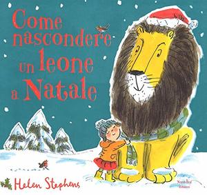 Come nascondere un leone a Natale. Ediz. a colori Come nascondere un leone a Natale. Ediz. a colori