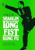 Shaolin Long Fist Kung Fu (Unique Literary Books of the World) Shaolin Long Fist Kung Fu (Unique Literary Books of the World)