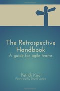 Retrospective Handbook: A guide for agile teams, The Retrospective Handbook: A guide for agile teams, The