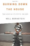 Burning Down the House: The End of Juvenile Prison Burning Down the House: The End of Juvenile Prison