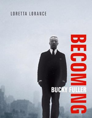 Becoming Bucky Fuller Becoming Bucky Fuller
