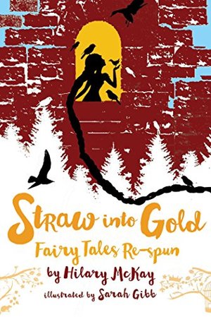Straw into Gold: Fairy Tales Re-spun Straw into Gold: Fairy Tales Re-spun