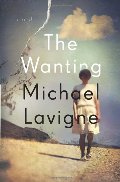 Wanting: A Novel, The Wanting: A Novel, The